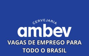 Ambev tem abre mais de 300 vagas de emprego nos níveis médio e superior